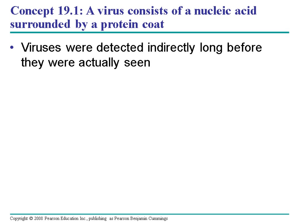 Concept 19.1: A virus consists of a nucleic acid surrounded by a protein coat